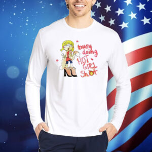 Busy doing hot girl shot Shirt