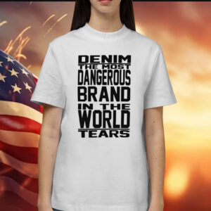 Denim The Most Dangerous In The World Tears T-Shirt