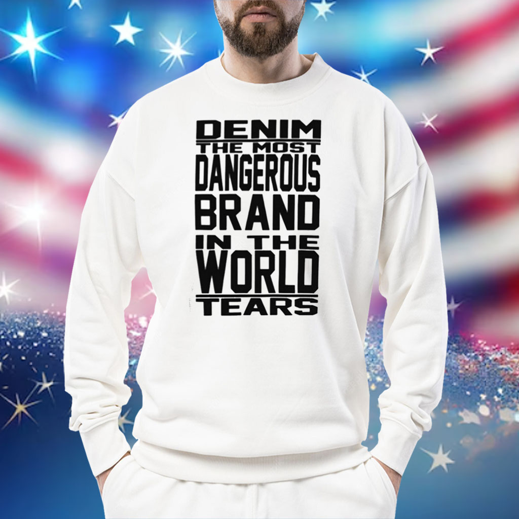 Denim The Most Dangerous In The World Tears T-Shirt