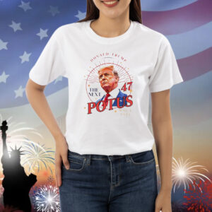 Donald Trump The Next 47 Potus Maga 2024 Shirt