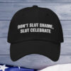 Don't Slut Shame Slut Celebrate Cap
