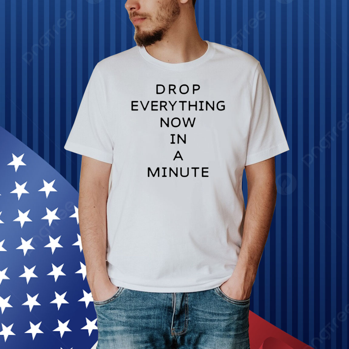Drop Everything Now In A Minute Shirt