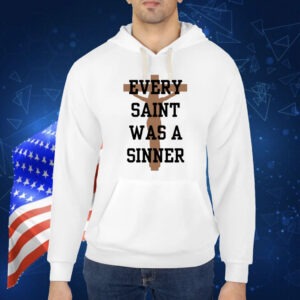 Every Saint Was A Sinner Shirt