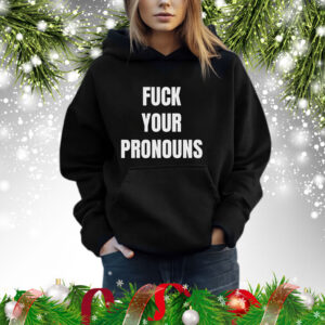 Fuck Your Pronouns Tee Shirt
