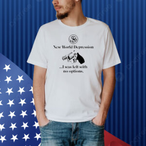 G59recordsandise New World Depression I Was Left With No Options Shirt