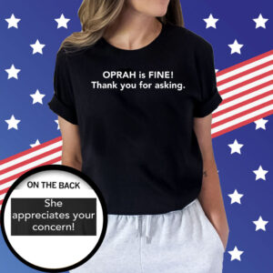 Gayle King Oprah Is Fine Shirt