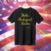 Hello Biological Ladies – Val Venis Shirt