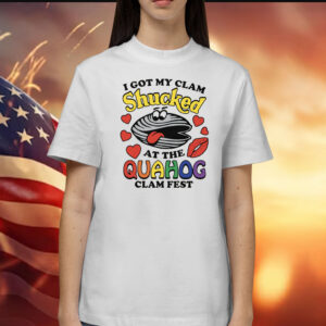 I Got My Clam Shucked At The Quahog Clam Fest Shirt