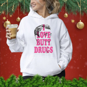 I Love Butt Drugs Shirt
