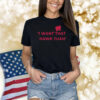 I Want That Hawk Tuah Womens Shirt