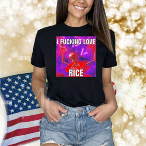 I fucking love rice skeleton Shirt