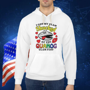 I got my clam shucked at the quahog Shirt