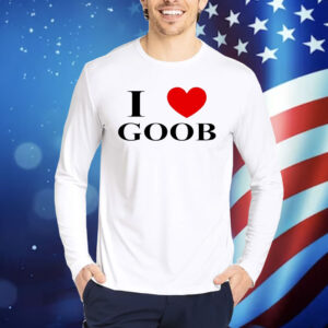 I love goob Shirt