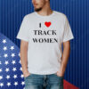 I love track women Shirt