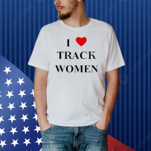 I love track women Shirt