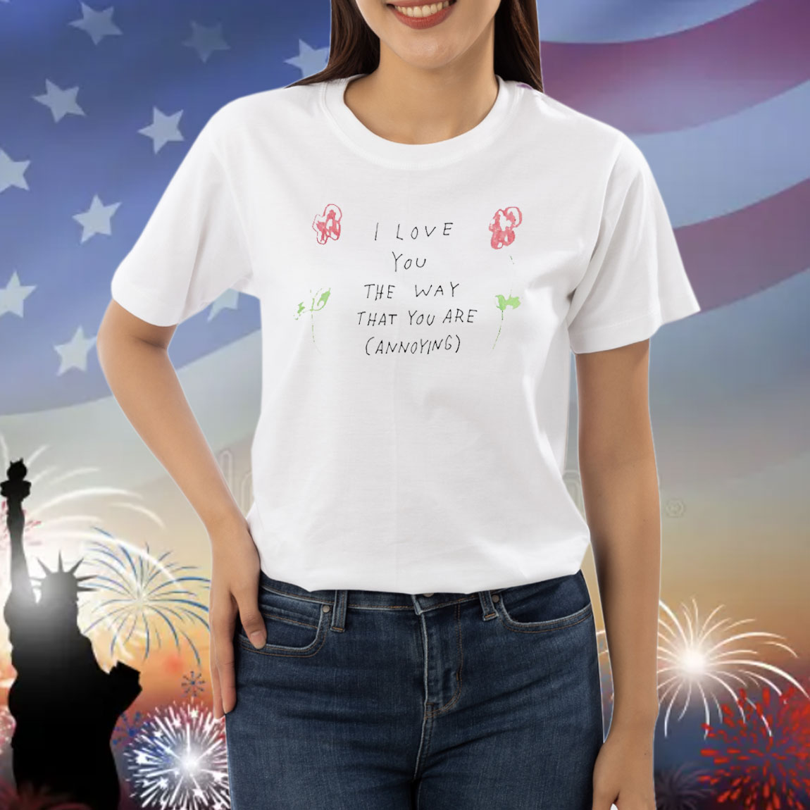 I love you the way that you are annoying Shirt