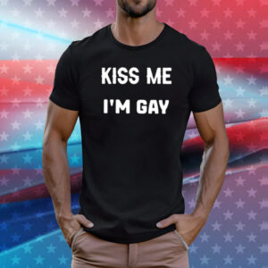 Kiss Me I’m Gay Shirt
