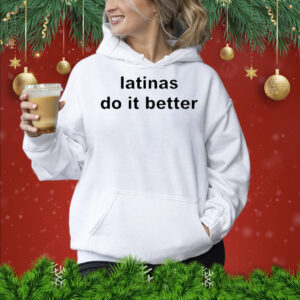 Latinas Do It Better TShirt