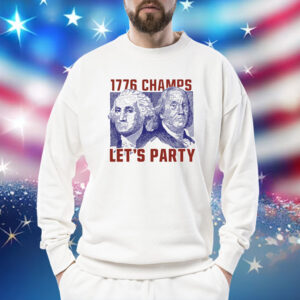 Let's party 1776 Champs Shirt