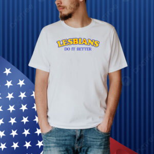 Limited Lesbians Do It Better Funny Shirt