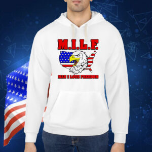 MILF eagle man I love freedom Shirt