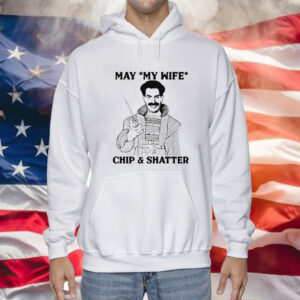May My Wife Chip & Shatter Shirt