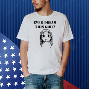 Ever dream this girl Ayumu Kasuga Shirt