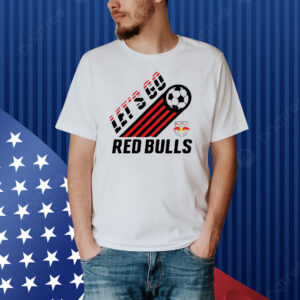 New York Red Bulls Let's Go Shirt