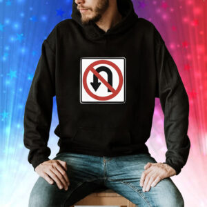 No U-Turns Sign Shirt