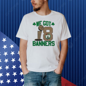 Official 2024 Boston Celtics Stadium Essentials 18-Time NBA Finals Champions We Got 18 Banners Shirt