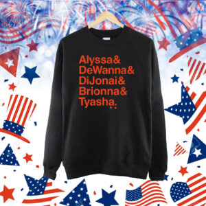Official Alyssa and Dewanna and Dijonai and Brionna and Tyasha Shirt