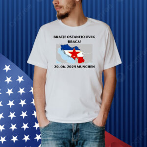 Official Barras Del Mundo Bratje Ostanejo Uvek Braca 20.06.2024 Munchen Shirt