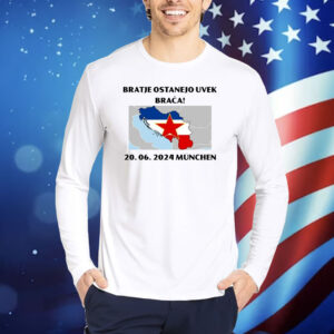 Official Barras Del Mundo Bratje Ostanejo Uvek Braca 20.06.2024 Munchen Shirt
