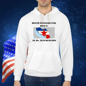 Official Barras Del Mundo Bratje Ostanejo Uvek Braca 20.06.2024 Munchen Shirt