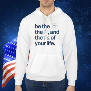 Official Be The Sun The Moon And The Stars Of Your Life Shirt