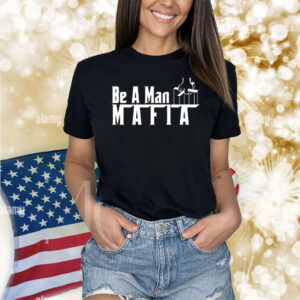 Official Boston Be A Man Mafia Shirt