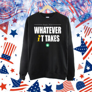 Official Boston Celtics Finals 2024 Whatever It Takes Shirt