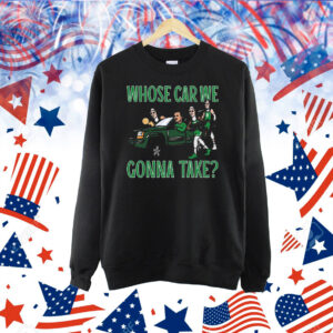 Official Boston Celtics Whose Car We Gonna Take Shirt