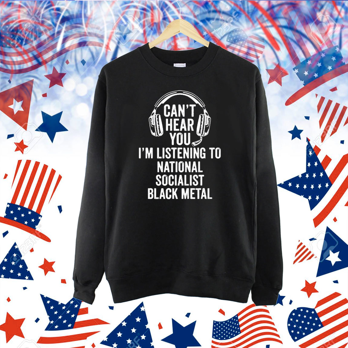 Official Can’t Hear You I’m Listening To National Socialist Black Metal Shirt