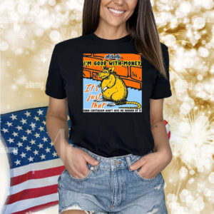 Official City Rats Actually I’m Good With Money It’s Just That Shirt