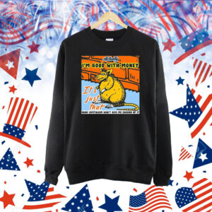 Official City Rats Actually I’m Good With Money It’s Just That Shirt