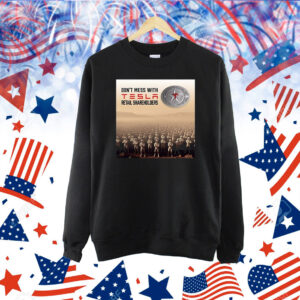 Official Don’t Mess With Tesla Retail Shareholders New Shirt