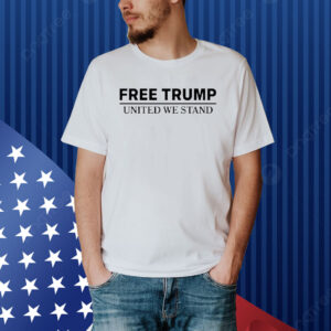 Official Free Trump United We Stand Shirt