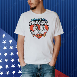 Official Harebrained Chicago Is For Plovers Shirt