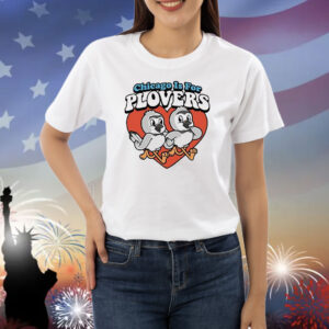 Official Harebrained Chicago Is For Plovers Shirt