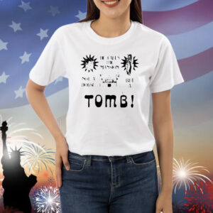 Official He Calls The Mansion Not A House But A Tomb Shirt