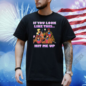 Official If You Look Like This Hit Me Up Gambit X-Men 97 Shirt