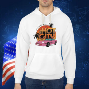 Official Let’s Live It Up In Hot City Retro Shirt