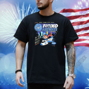 Official New York City 2024 Funko Airways Non Stop Fun To Nycc Shirt