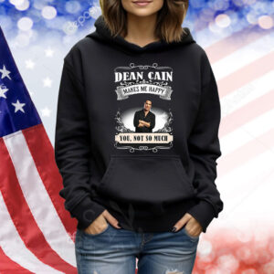 Official Realdeancain Dean Cain Makes Me Happy You Not So Much New Shirt